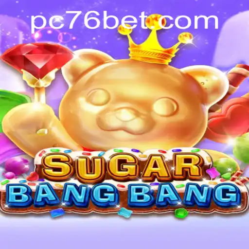 The Dynamically Sweet World of SUGARBANGBANG: Exploring the Thrills of 76 Bet