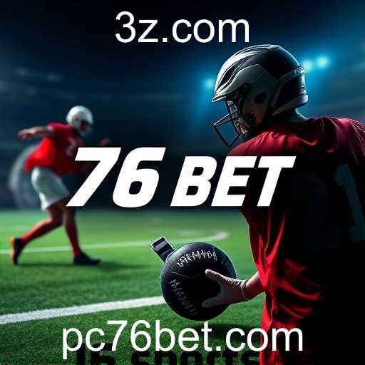 Apostas Esportivas no Site '76 Bet': Uma Experiência Completa para Entusiastas
